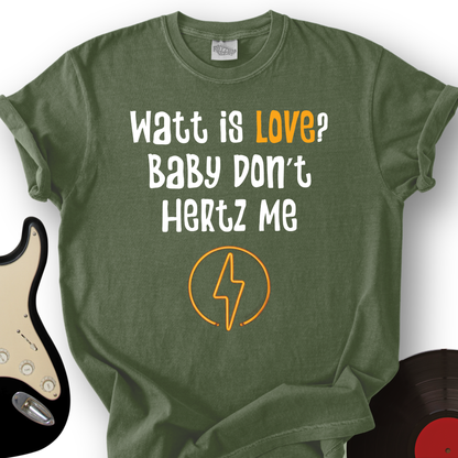 Watt is love T-Shirt