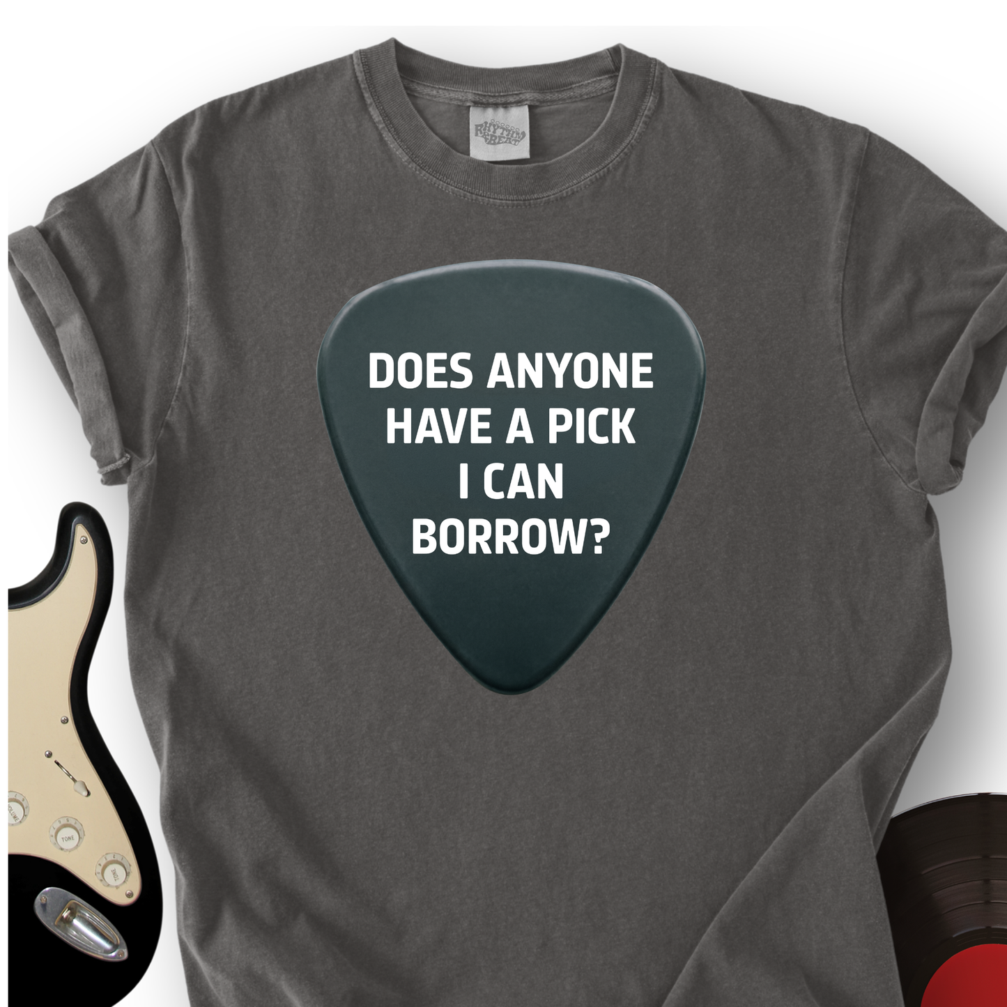 Does Anyone Have A Pick I Can Borrow T-Shirt