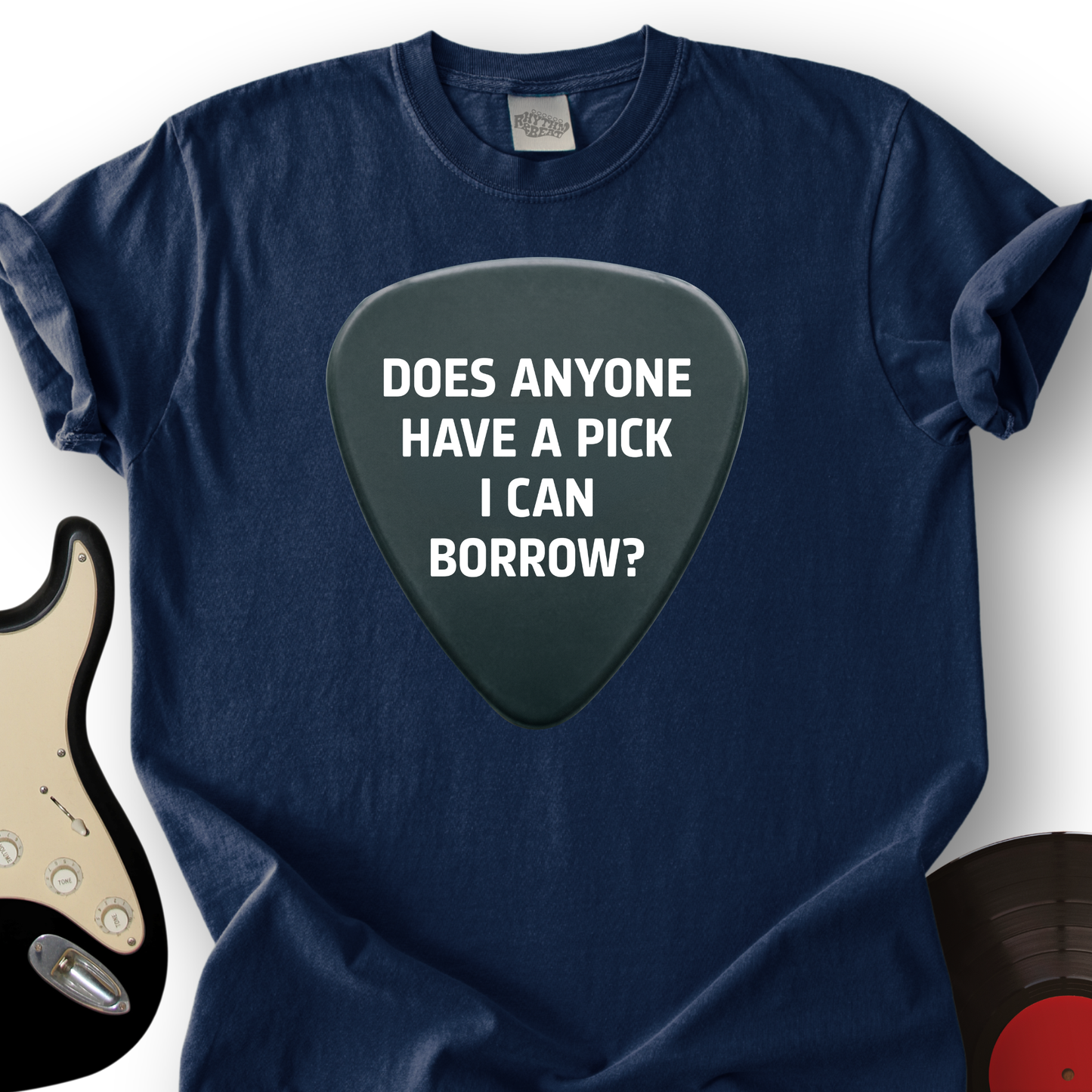 Does Anyone Have A Pick I Can Borrow T-Shirt