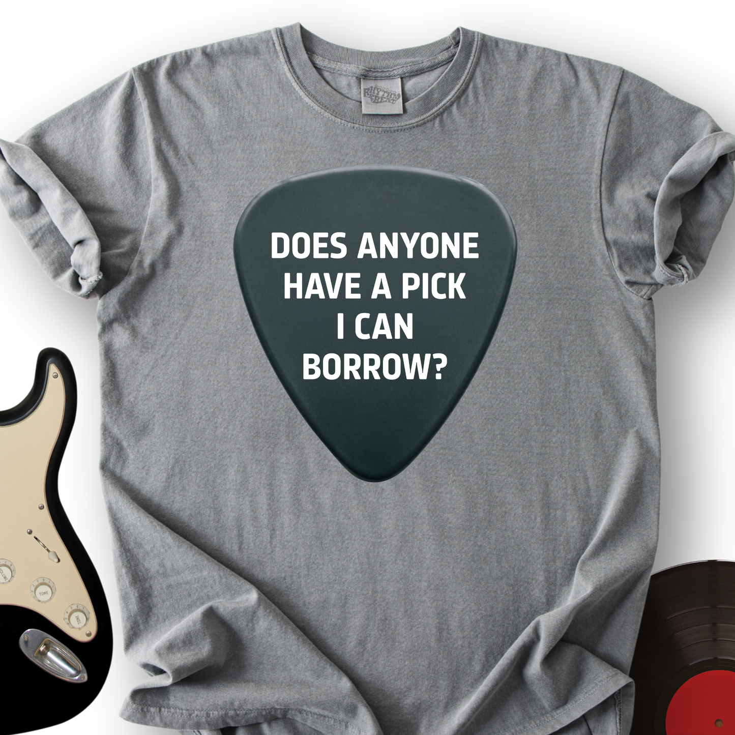 Does Anyone Have A Pick I Can Borrow T-Shirt