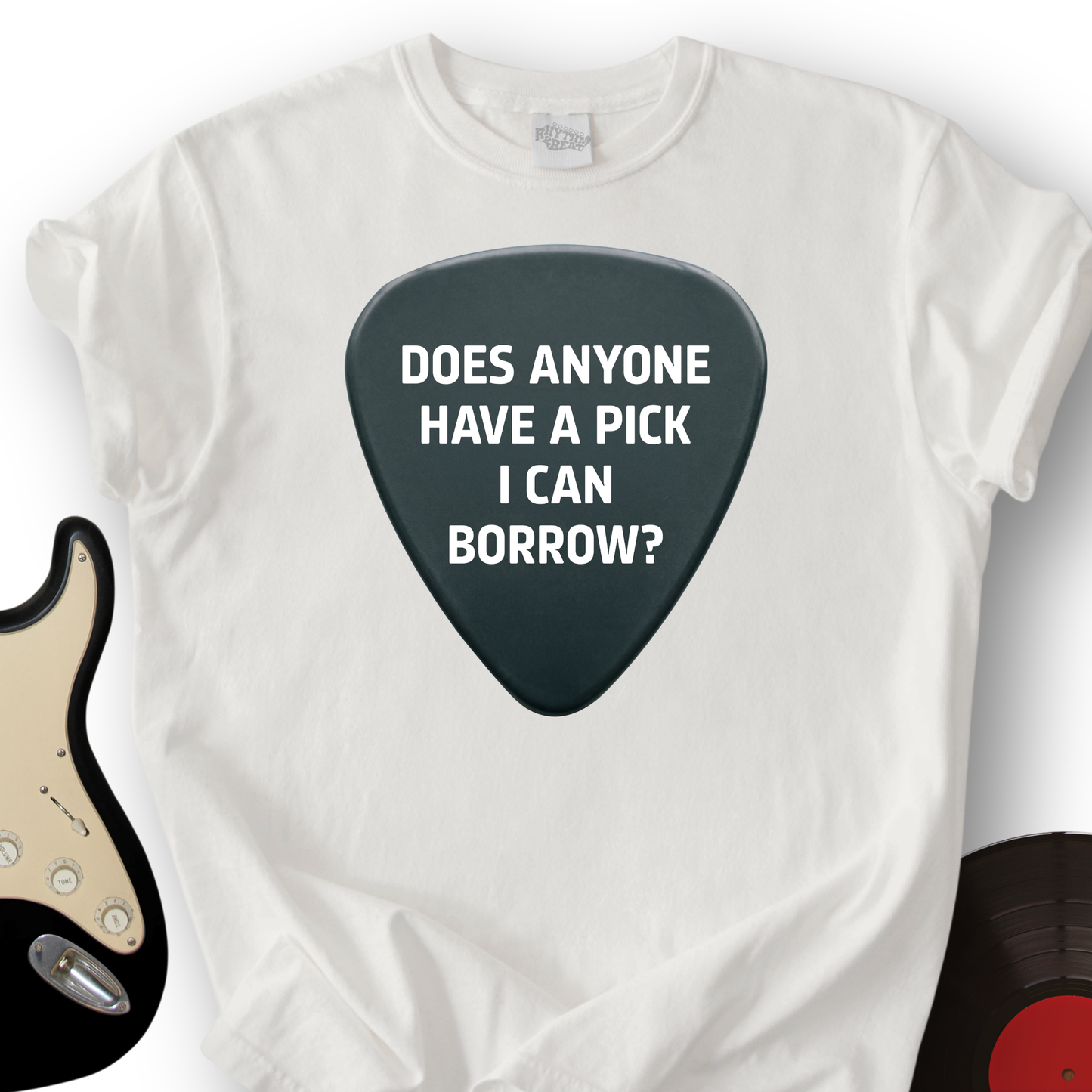 Does Anyone Have A Pick I Can Borrow T-Shirt