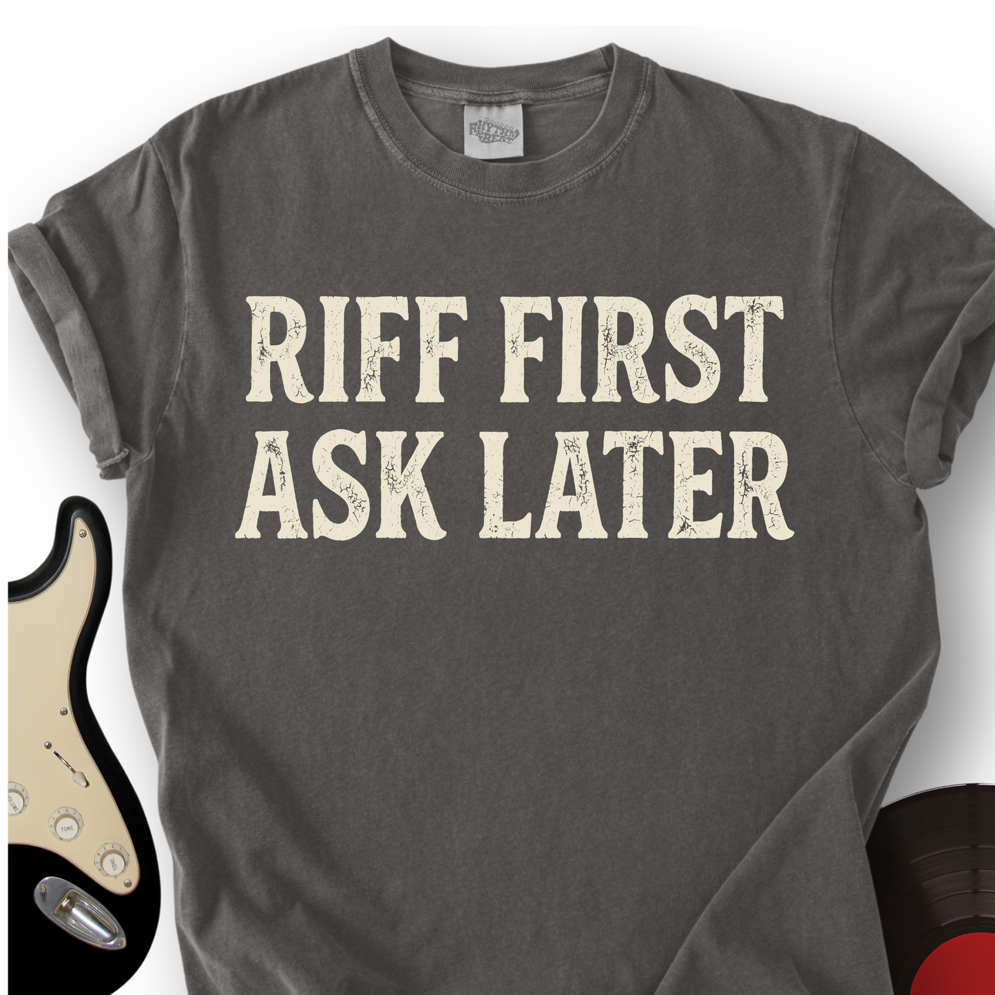 Riff First, Ask Later T-Shirt