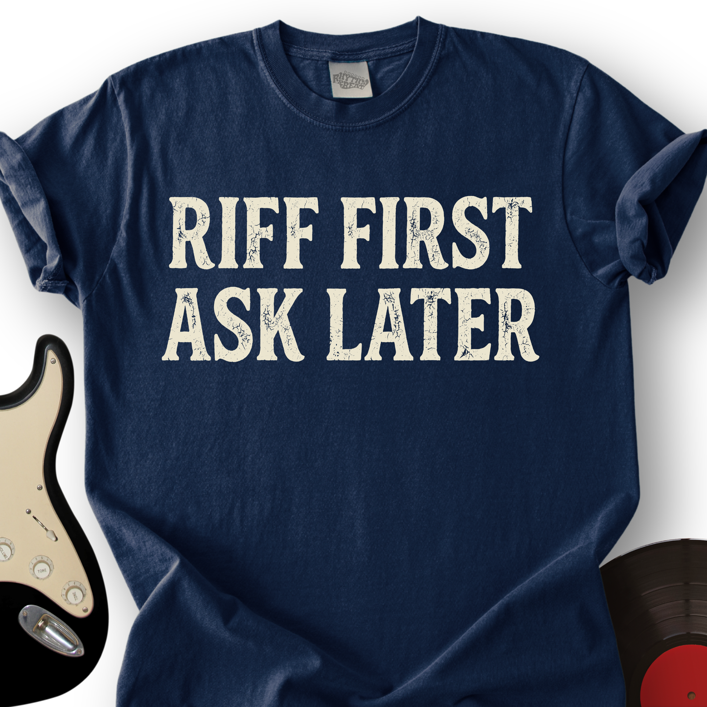 Riff First, Ask Later T-Shirt