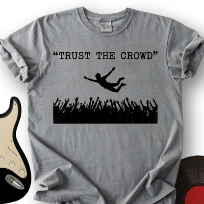 Trust The Crowd T-Shirt