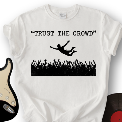 Trust The Crowd T-Shirt