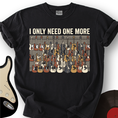 I Only Need One More T-Shirt