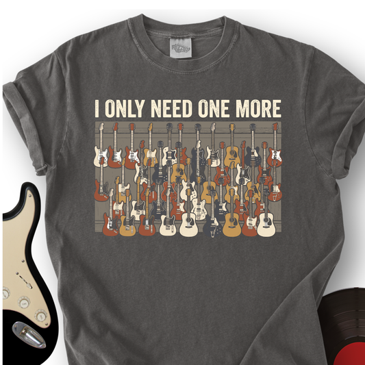 I Only Need One More T-Shirt