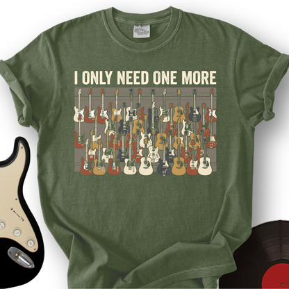 I Only Need One More T-Shirt