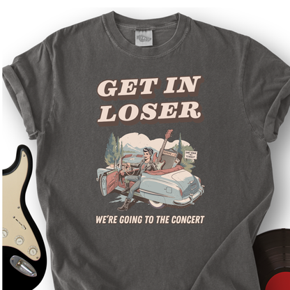 Get In Loser T-Shirt