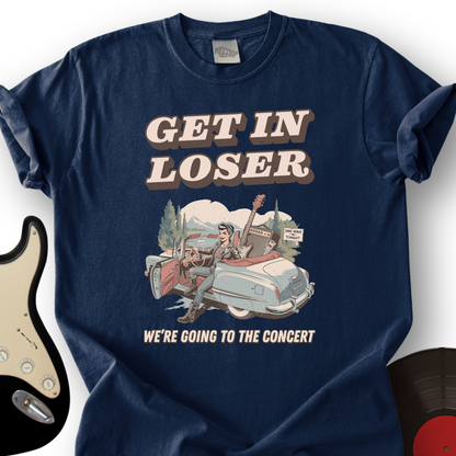Get In Loser T-Shirt