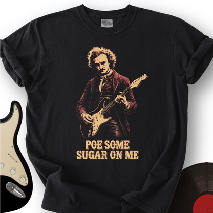 Poe Some Sugar On Me T-Shirt