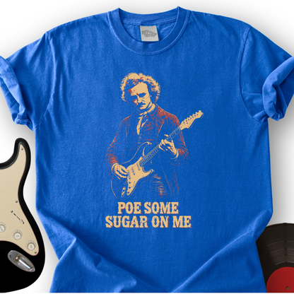 Poe Some Sugar On Me T-Shirt