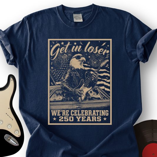 Get In Loser T-Shirt