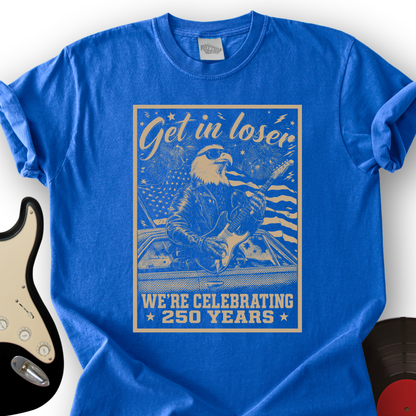 Get In Loser T-Shirt