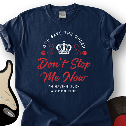 Don't Stop Me Now T-Shirt