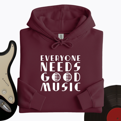 Everyone Needs Good Music Hoodie