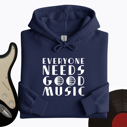Everyone Needs Good Music Hoodie