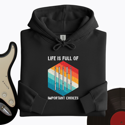 Life Is Full Of Choices Hoodie