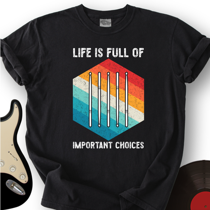 Life Is Full Of Choices T-Shirt