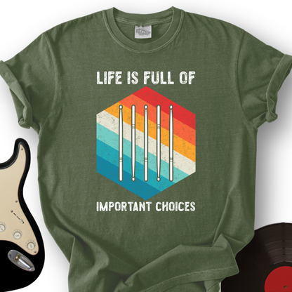 Life Is Full Of Choices T-Shirt