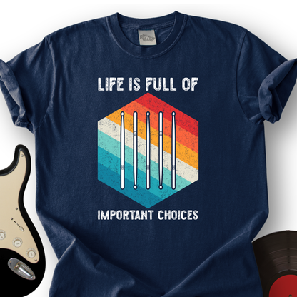 Life Is Full Of Choices T-Shirt