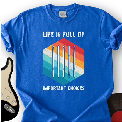 Life Is Full Of Choices T-Shirt