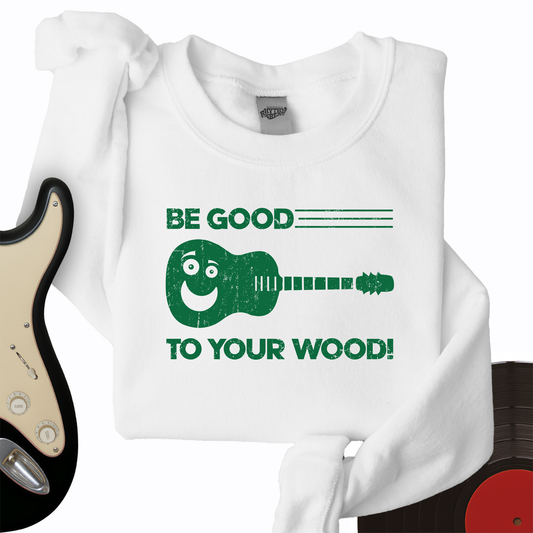 Be Good To Your Wood Crewneck