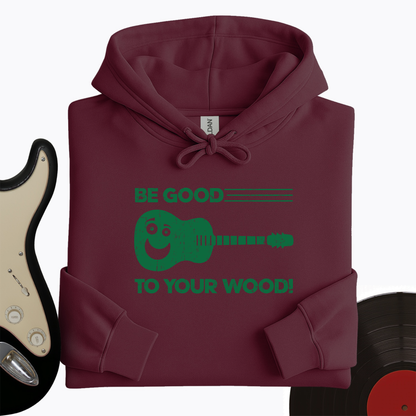 Be Good To Your Wood Hoodie