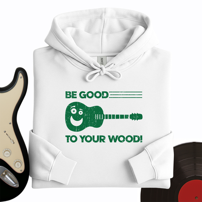 Be Good To Your Wood Hoodie