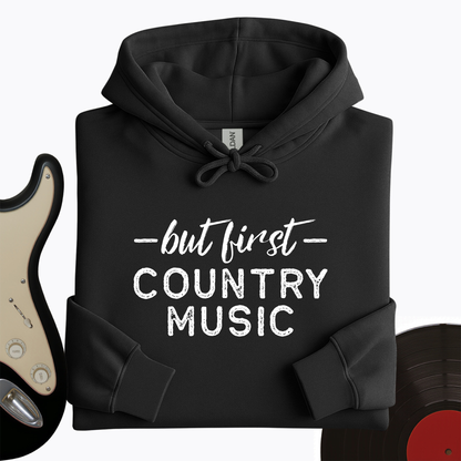 But First Country Music Hoodie