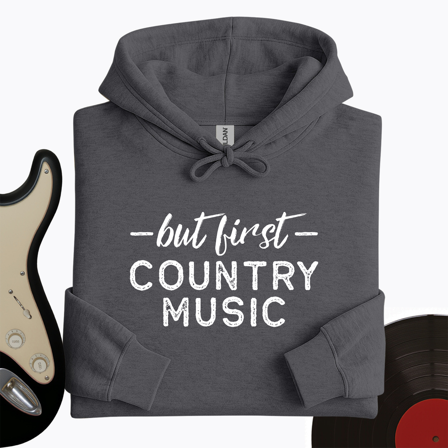 But First Country Music Hoodie