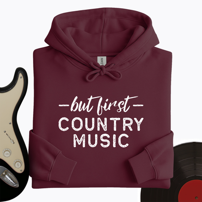 But First Country Music Hoodie