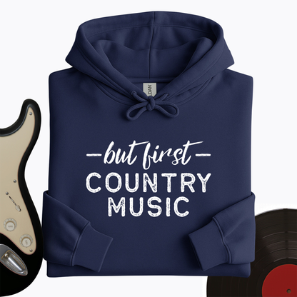 But First Country Music Hoodie
