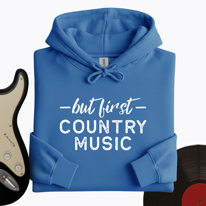 But First Country Music Hoodie