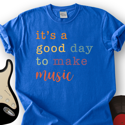 It's A Good Day T-Shirt