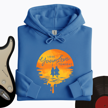 Lose Your Love Tonight Hoodie