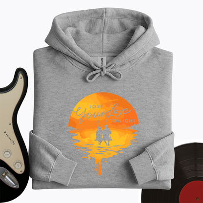 Lose Your Love Tonight Hoodie