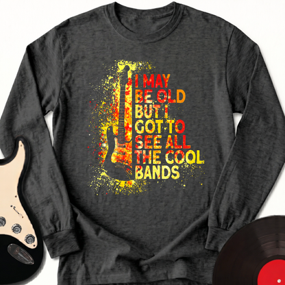 I May Be Old Long Sleeve