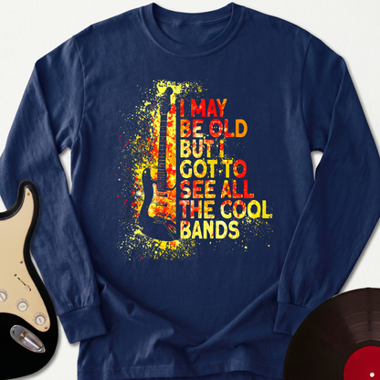I May Be Old Long Sleeve