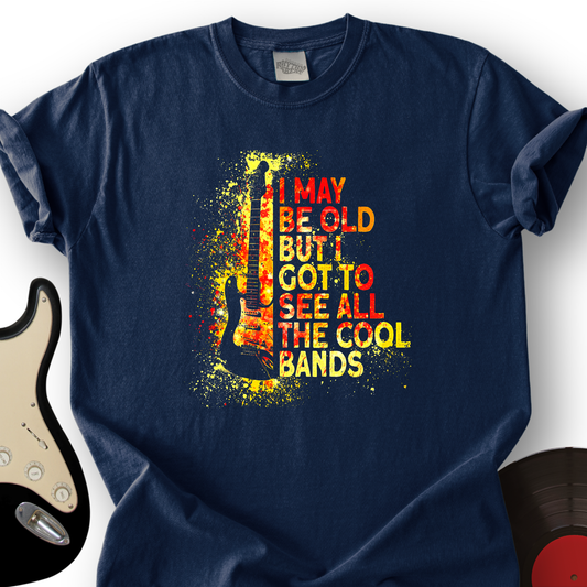 I May Be Old T-Shirt