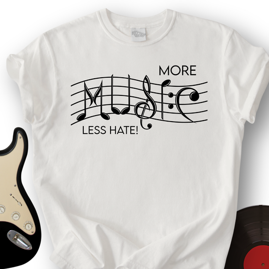 More Music Less Hate T-Shirt