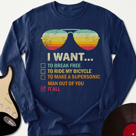 I Want It All Long Sleeve