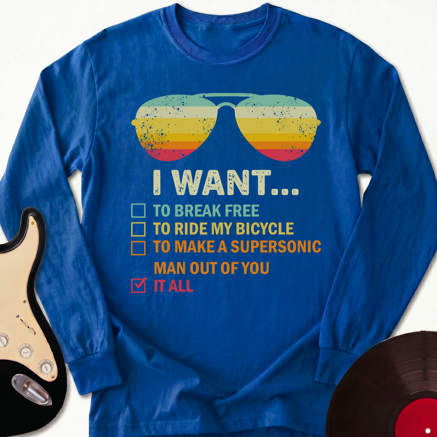 I Want It All Long Sleeve