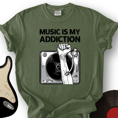 Music Is My Addiction T-Shirt