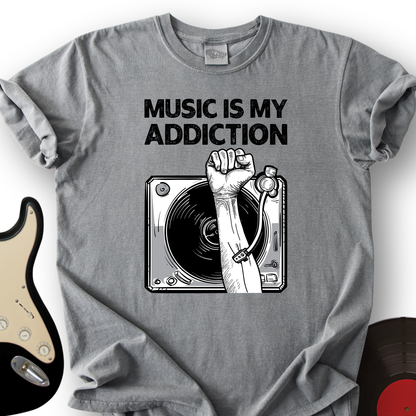 Music Is My Addiction T-Shirt