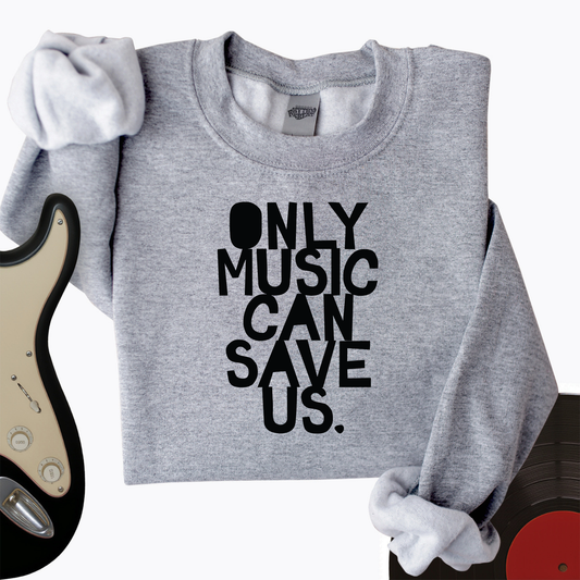 Only Music Can Save Us Crewneck