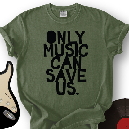 Only Music Can Save Us T-Shirt