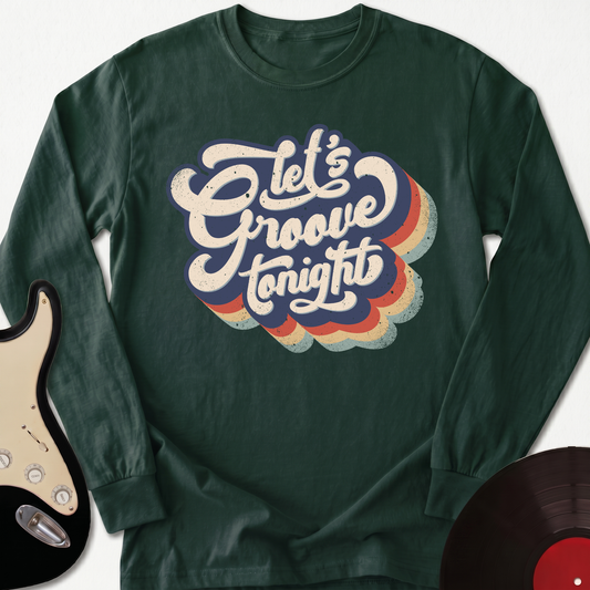Let's Groove Tonight Long Sleeve