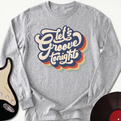 Let's Groove Tonight Long Sleeve