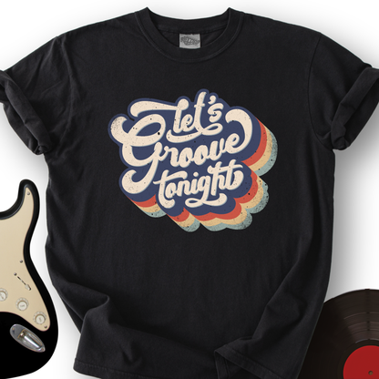 Let's Groove Tonight T-Shirt